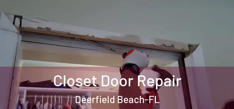 Closet Door Repair Deerfield Beach-FL