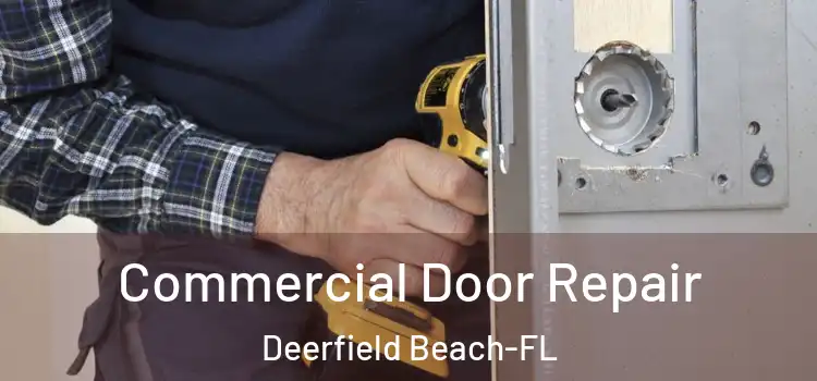 Commercial Door Repair Deerfield Beach-FL