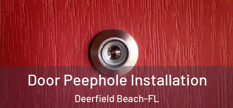 Door Peephole Installation Deerfield Beach-FL
