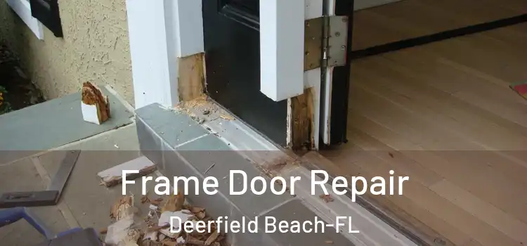  Frame Door Repair Deerfield Beach-FL