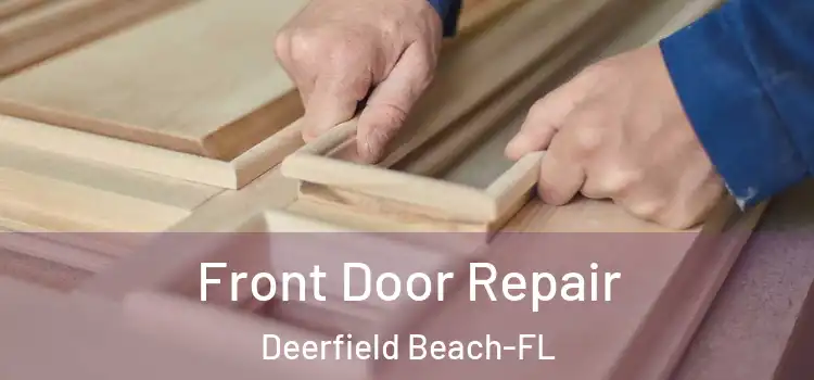  Front Door Repair Deerfield Beach-FL