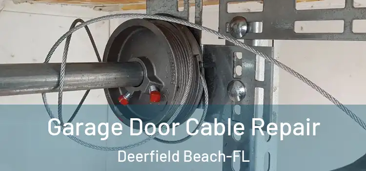  Garage Door Cable Repair Deerfield Beach-FL