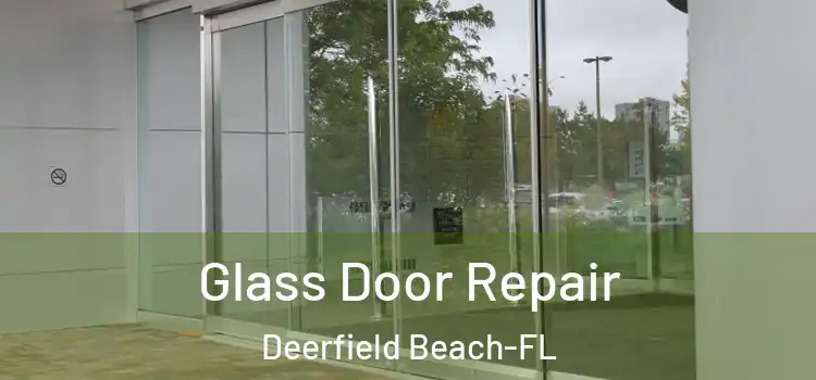 Glass Door Repair Deerfield Beach-FL