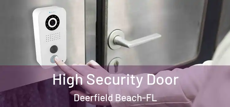 High Security Door Deerfield Beach-FL