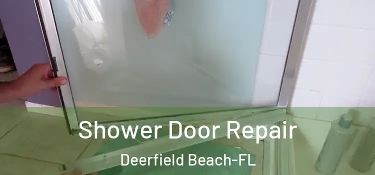 Shower Door Repair Deerfield Beach-FL