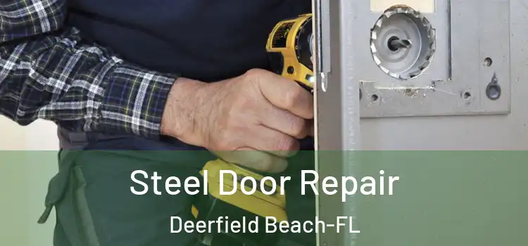  Steel Door Repair Deerfield Beach-FL